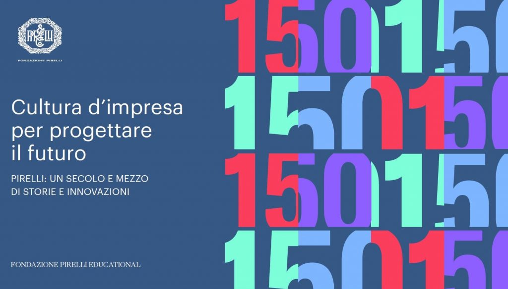 Cultura d’impresa per progettare il futuro. Pirelli, un secolo e mezzo di storie e innovazioni